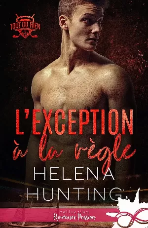 Helena Hunting – Tout ou rien, Tome 3 : L'Exception à la règle